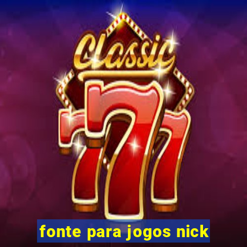 fonte para jogos nick